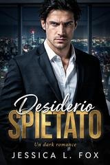 Jessica L. Fox - Desiderio spietato. Protettori Spietati Vol. 4 (2026)
