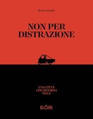 Bruno Ansani - Non per distrazione. Una città che ricorda male (2026)