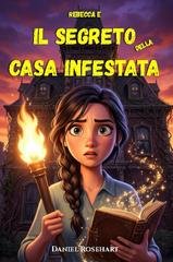 Daniel Rosehart - Rebecca e il segreto della casa infestata. (2026)