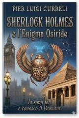 Pier Luigi Curreli - Sherlock Holmes e l’Enigma Osiride (2026)
