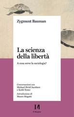 Zygmunt Bauman - La scienza della libertà. A cosa serve la sociologia? (2022)