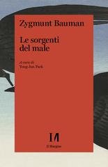 Zygmunt Bauman - Le sorgenti del male. La fiducia e l'accettazione dell'altro (2021)