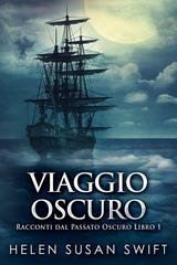Helen Susan Swift - Racconti dal Passato Oscuro Vol. 1. Viaggio Oscuro (2025)