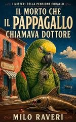 Milo Raveri - Il morto che il pappagallo chiamava dottore (2026)