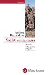 Andrea Brazzoduro - Soldati senza causa. Memorie della guerra d'Algeria (2013)