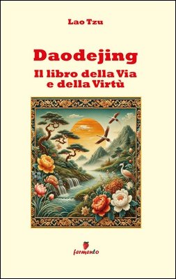 Lao Tzu - Daodejing. Il libro della via e della virtù (2026)